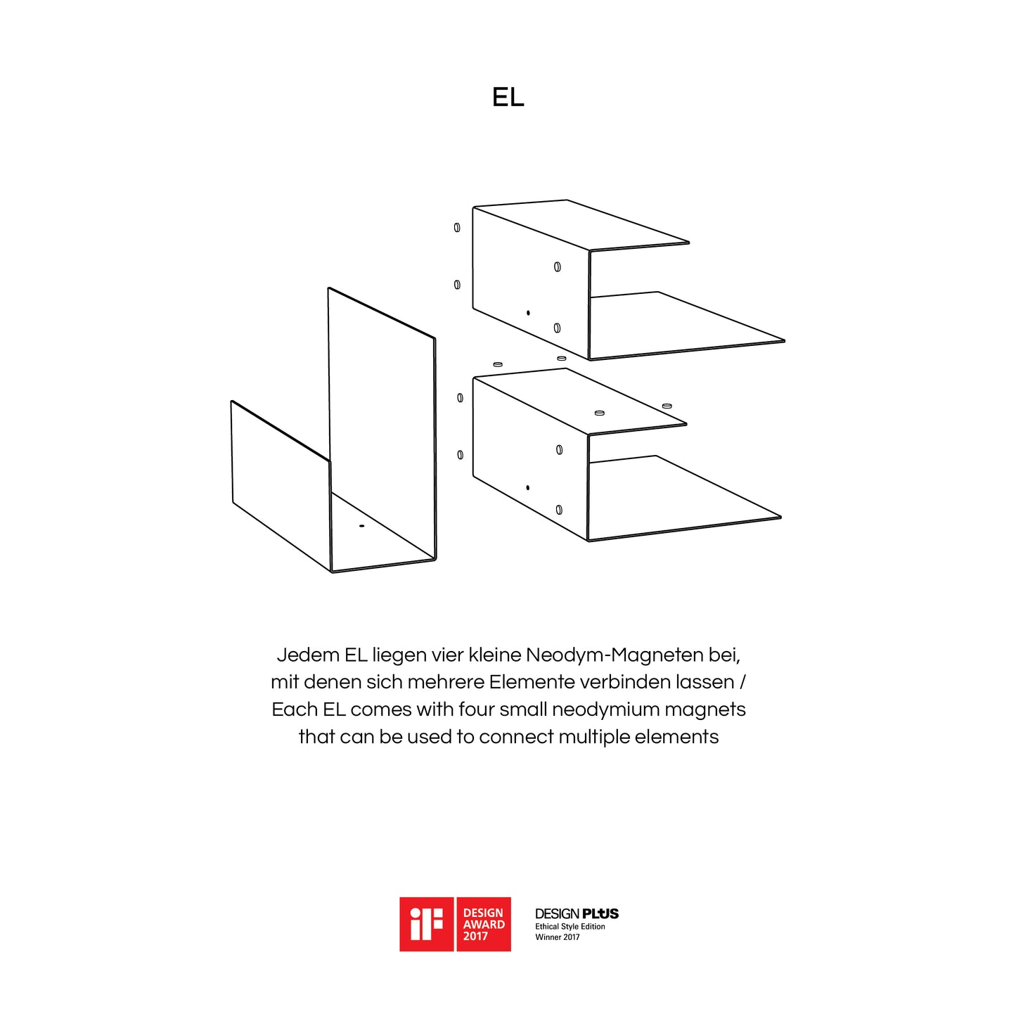 EL ist ein Bausatz für praktische Ablagen, mehrstöckige Buch- und Zeitschriftenständer, Schallplattenhalter, Mini Office und vieles mehr. Mit dem farbig beschichteten Metallelement und kleinen Magneten können eine Vielzahl an Kombinationen zusammengesetzt werden. Das Produkt EL lässt sich auch mit dem Produkt BIG EL kombinieren.